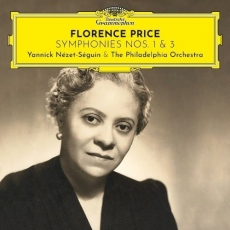 Florence Price - Symphonies Nos. 1 & 3 - The Philadelphia Orchestra, Yannick Nezet-Seguin