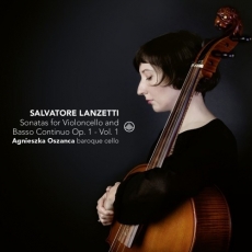 Lanzetti - Cello Sonatas Op. 1 Vol. 1 - Agnieszka Oszanca