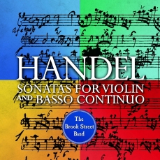 Handel - Sonatas for Violin and Basso Continuo - The Brook Street Band