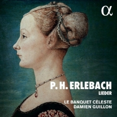 Erlebach - Lieder - Le Banquet Céleste, Damien Guillon