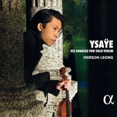 Ysaye - Six Sonatas for Solo Violin - Kerson Leong