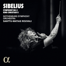 Sibelius - Symphony No.2; King Christian II - Santtu-Matias Rouvali