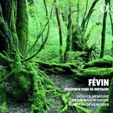 Fevin - Requiem d'Anne de Bretagne - Doulce Mémoire