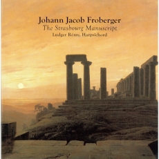 Froberger - The Strasbourg Manuscript (Fourteen Suites) - Ludger Remy