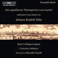 Ahle - Neu-gepflanzte Thüringische Lust-Garten: selected vocal music - Bach Collegium Japan, Concerto Palatino, Masaaki Suzuki