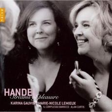 Handel - Streams of Pleasure - Karina Gauvin, Marie-Nicole Lemieux; Il Complesso Barocco, Alan Curtis