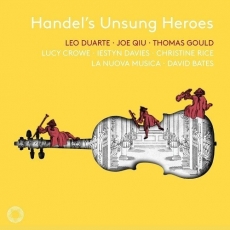 Handel's Unsung Heroes - La Nuova Musica, David Bates
