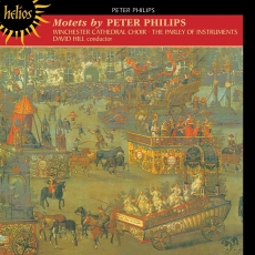 Peter Philips - Motets - The Choir of Winchester Cathedral, The Parley of Instruments, David Hill