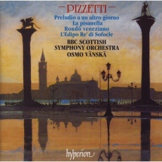 Pizzetti - Preludio a un altro giorno; La Pisanella; Rondò veneziano; L’Edipo Re di Sofocle - BBC Scottish Symphony Orchestra, Osmo Vänskä