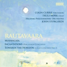 Rautavaara - Modificata; Incantations; Towards the Horizon - Truls Mørk, Colin Currie; Helsinki Philharmonic Orchestra, John Storgårds
