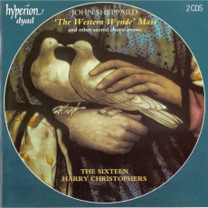 Sheppard - 'The Western Wynde' Mass and other sacred choral music - The Sixteen, Harry Christophers