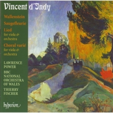 d'Indy - Wallenstein; Choral varié; Saugefleurie; Lied - Lawrence Power, The BBC National Orchestra of Wales, Thierry Fischer