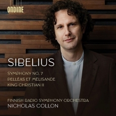 Sibelius - Symphony No.7; Pelléas et Mélisande; King Christian II - Finnish Radio Symphony Orchestra, Nicholas Collon