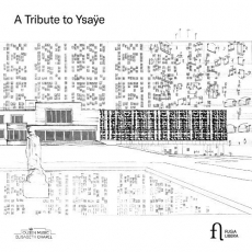 A Tribute to Ysaÿe: Works by Ysaÿe, Chausson, Lekeu, Franck & Debussy