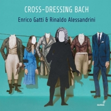 Cross-dressing Bach - Enrico Gatti, Rinaldo Alessandrini