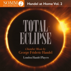London Handel Players - Total Eclipse - Handel at Home, Vol. 2