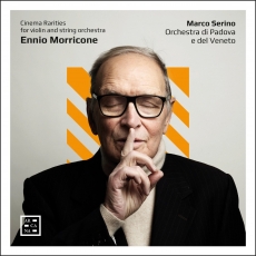 Morricone - Cinema Rarities for Violin and String Orchestra - Marco Serino
