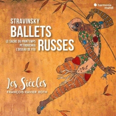 Stravinsky - Ballets Russes - Les Siècles, François-Xavier Roth