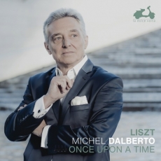 Michel Dalberto - Liszt - Once upon a time