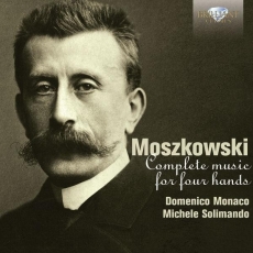 Moszkowski - Complete Music for Piano Four Hands - Domenico Monaco, Michele Solimando