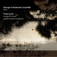 Liszt - Piano Sonata in B Minor; Grandes Etudes de Paganini - George-Emmanuel Lazaridis