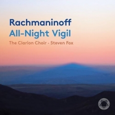 Rachmaninoff - All-Night Vigil - The Clarion Choir, Steven Fox