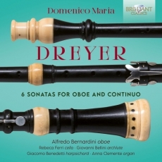 Domenico Maria Dreyer - 6 Sonatas for Oboe and Continuo - Alfredo Bernardini