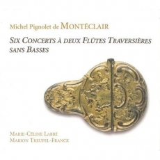 Montéclair - Six concerts à deux flûtes traversières sans basses - Marie-Céline Labbé, Marion Treupel-Franck